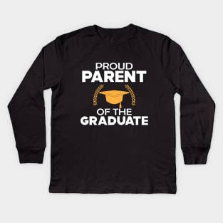 Graduate Parent - Proud parent of the graduate Kids Long Sleeve T-Shirt